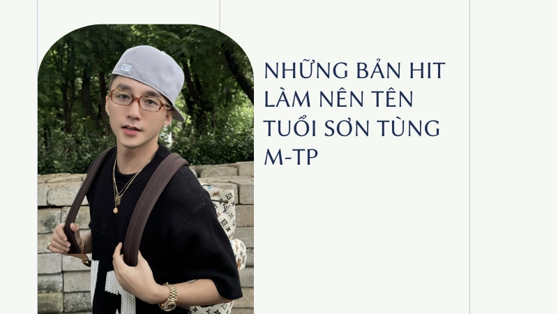 Những bản hit làm nên tên tuổi Sơn Tùng M-TP