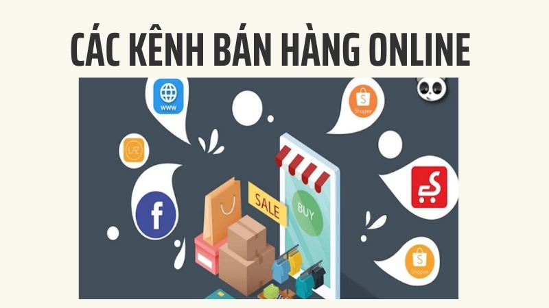 Các kênh bán hàng online hiệu quả giúp mở rộng thị trường