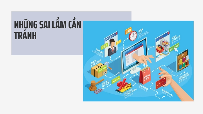 Tránh sai lầm quản lý giúp quy trình bán hàng online hiệu quả