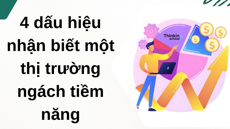 4 dấu hiệu nhận biết một thị trường ngách tiềm năng (2025)