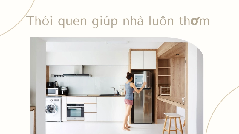 Thói quen nhỏ giúp giữ nhà luôn thơm tho