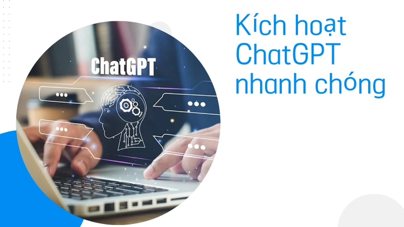Cách kích hoạt tài khoản ChatGPT nhanh chóng