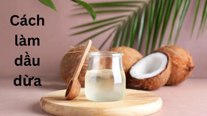 Chuẩn bị nguyên liệu làm dầu dừa chất lượng nhất