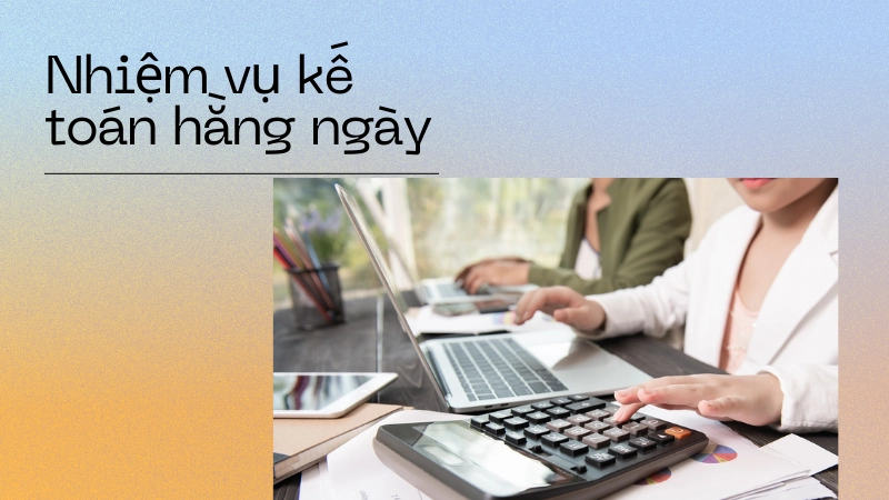 Các hoạt động chính trong công việc kế toán hằng ngày